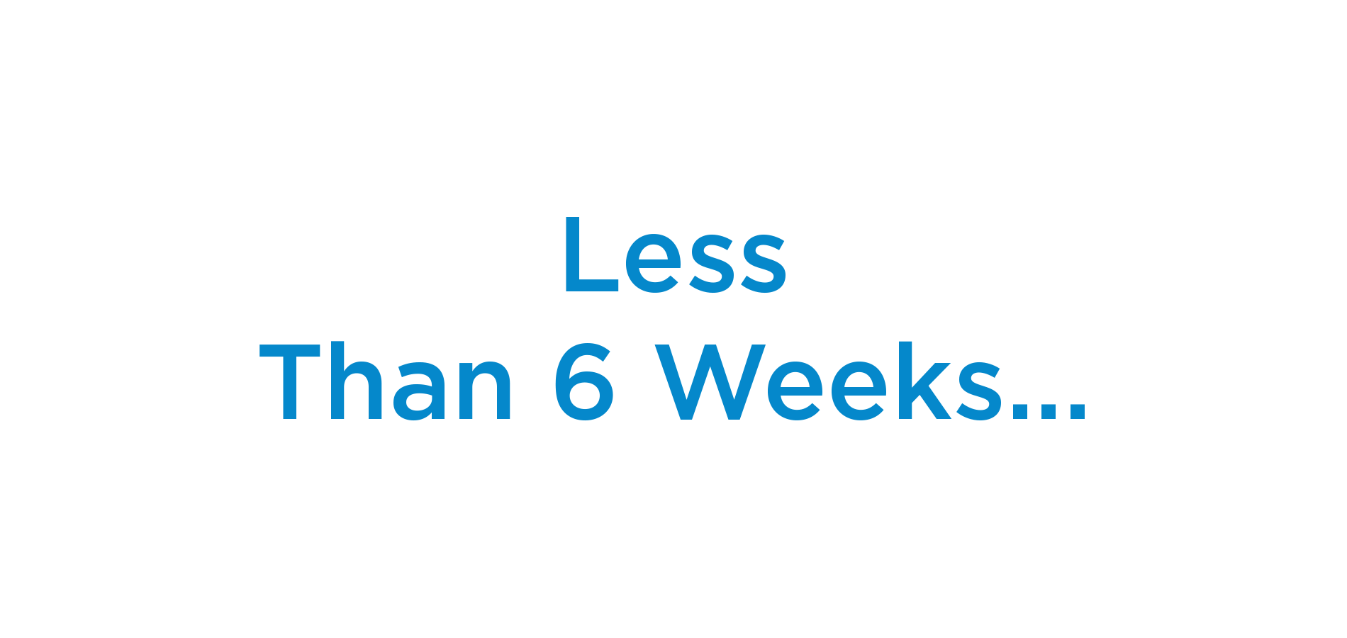 6 weeks later