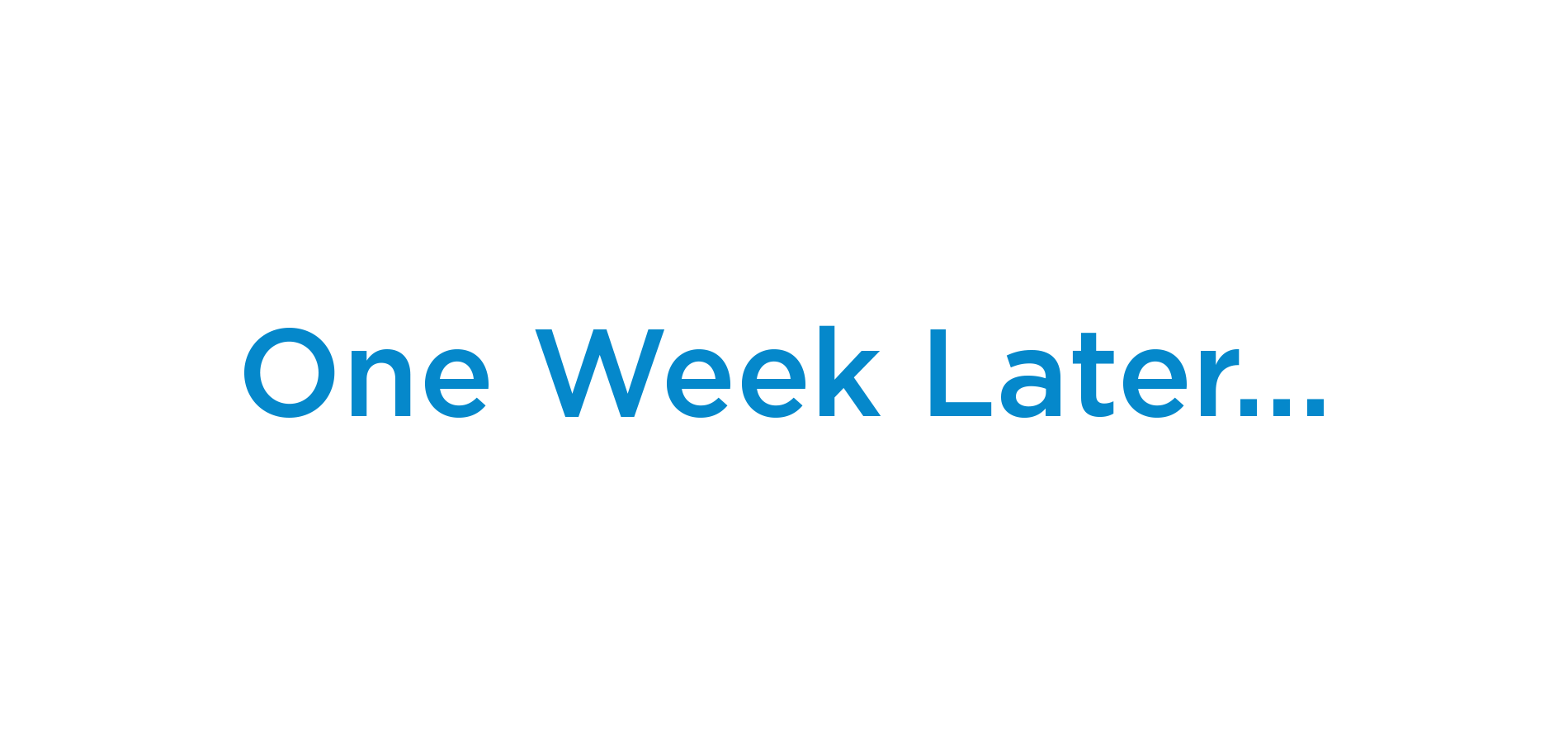 1 week later